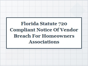 Florida Statute 720 Vendor Breach Notice for Hoas